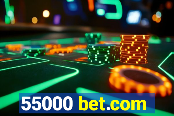 55000 bet.com